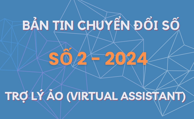 Bản tin Chuyển đổi số VNSTEEL Số 2 - 2024 Trợ lý ảo